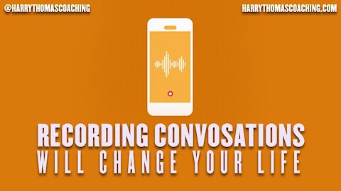 Recording conversations will change your life