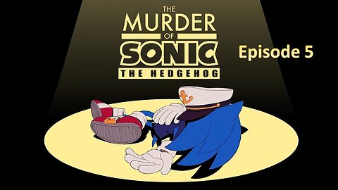 Let's Play Murder of Sonic the Hedgehog Episode 5: Conductor Room and the True Culpirit