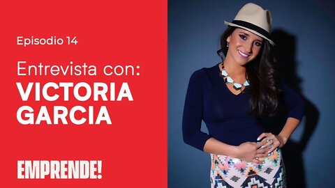 🎤 ENTREVISTA CON VICTORIA GARCIA - ✅ Creadora de Latinas Who Dare y Marketer - Emprende! - #14