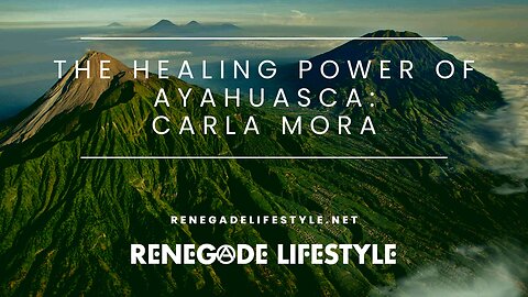 The Healing Power of Ayahuasca: Carla Mora
