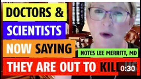 Numerous doctors & scientists saying they are out to kill us notes Lee Merritt, MD
