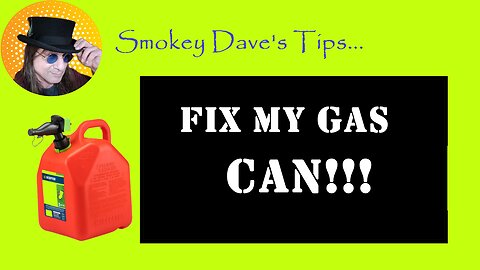Smokey Dave's Quick Tips #2 Fix the Government's Stupid Gas Can Spout Mandate.