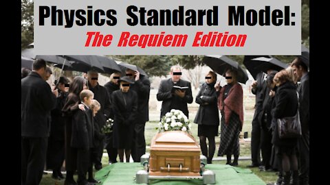 Physics Standard Model: The Requiem Edition