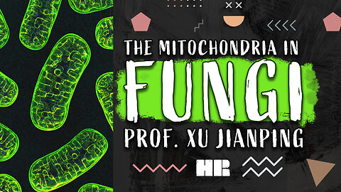 Prof. Xu Jianping | The Mitochondria in Fungi | World Famous Biologist #143 HR