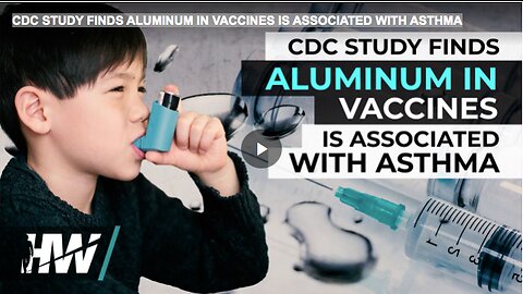 CDC STUDY FINDS ALUMINUM IN VACCINES IS ASSOCIATED WITH ASTHMA