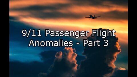 9/11 Passenger Flight Anomalies - Part 3