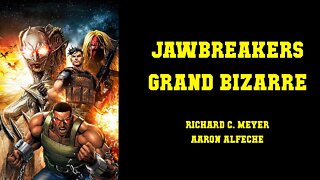Jawbreakers: Grand Bizarre - Not an Origin Story or a Coherent Story for that matter