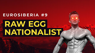 Raw Egg Nationalist — Eurosiberia #9