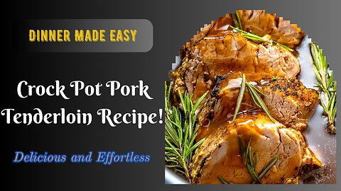 Looking for a Hassle-Free Dinner Idea? Try Crock Pot Pork Tenderloin!
