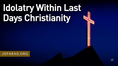 Idolatry Within Last Days Christianity - Prophecy Update 11/05/23 - J.D. Farag