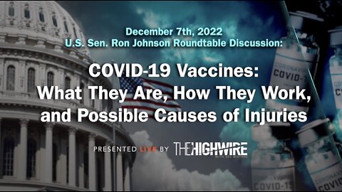 Senator Johnson Hosts Expert Forum on Covid Vaccines 12/07/22