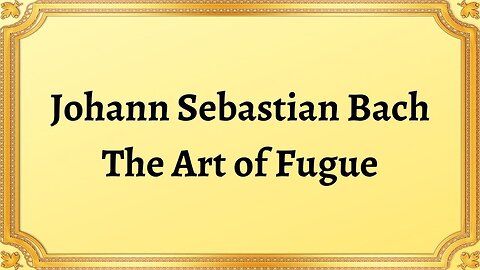 Johann Sebastian Bach The Art of Fugue
