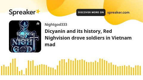Dicyanin and its history, Red Nighvision drove soldiers in Vietnam mad