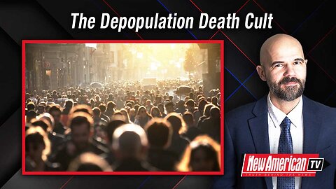 The New American TV | The Depopulation Death Cult