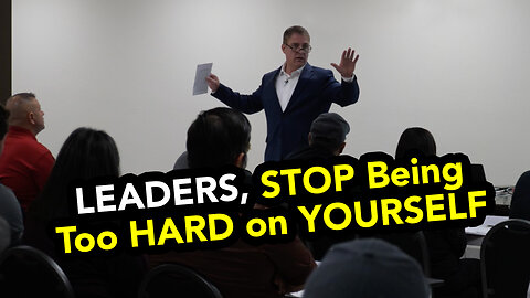 Leaders, Stop Being Too Hard On Yourself