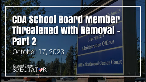 CDA School Board Member Threatened with Removal - Part 2