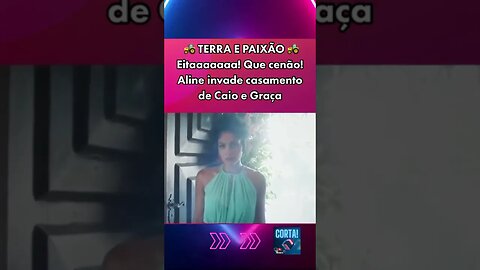TERRA E PAIXÃO | ALINE VAI AO CASAMENTO DE CAIO #corta #novelas