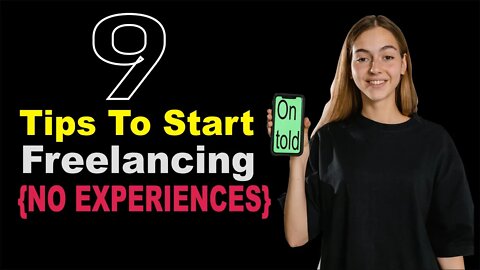 9 Tips To Start Freelancing With No Experience (Freelance Beginner Guide)