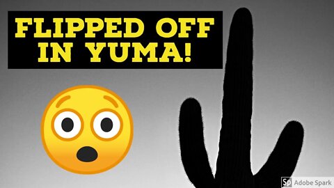 Flipped Off In Yuma!