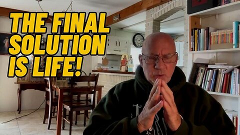 The Final Solution is LIFE! | Fr. Stephen Imbarrato Live - Apr. 13th, 2023