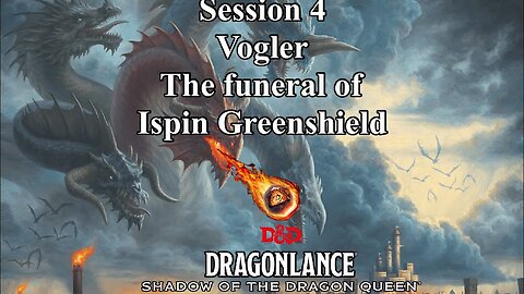 Dragonlance: Shadow of the Dragon Queen. Campaign 2. Session 4. Vogler. The funeral of Ispin.