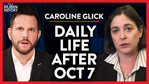 What Life in Israel Is Really like After Oct. 7 | Caroline Glick