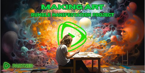 Making Art - Rumble Manifestation Project