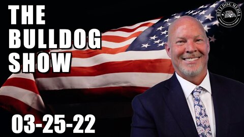 The Bulldog Show | March 25, 2022