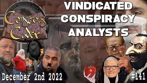 Conscious Codex 141: Vindicated Conspiracy Analysts