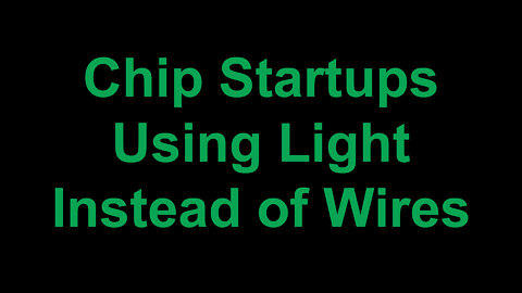 Chip Startups Using Light Instead of Wires