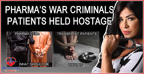 Pharma CEOs Are War Criminals-Transplant Patients Are Held Hostage