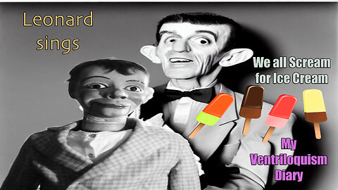 Leonard sings We all Scream for Ice Cream Frank Marshall Figure Ventriloquist
