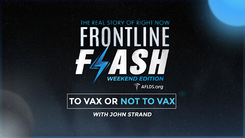Frontline Flash™: To Vax Or Not To Vax - Weekend Edition with John Strand