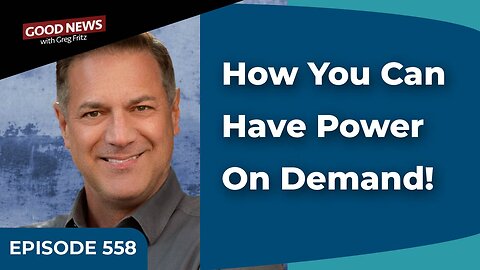 Episode 558: How You Can Have Power on Demand!