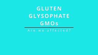 Home Remedies Session 11 - Gluten, Glysophate & GMOs