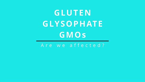 Home Remedies Session 11 - Gluten, Glysophate & GMOs