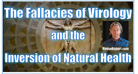 Greg Reese - The Fallacies of Virology and the Inversion of Natural Health