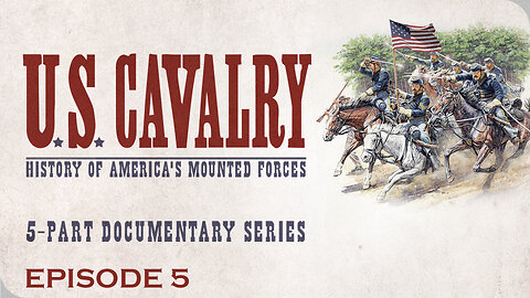 U.S. Cavalry: History of America's Mounted Forces | Episode 5 | The Modern Cavalry