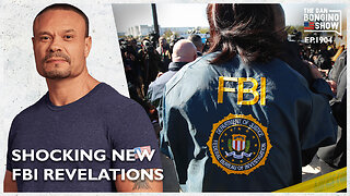 Shocking New FBI Revelations (Ep. 1904) - The Dan Bongino Show