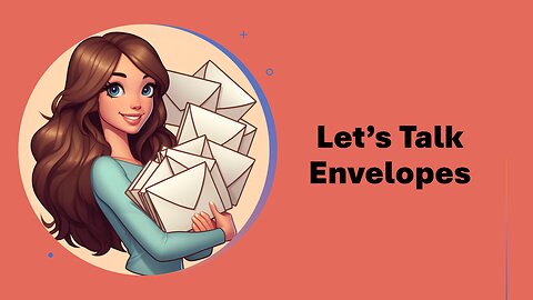 Let's Talk About Envelopes