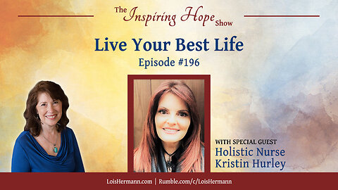 Live Your Best Life with Holistic Nurse Kristin Hurley - Inspiring Hope #196