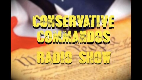 Conservative Commandos Radio & TV Show - August 29, 2023