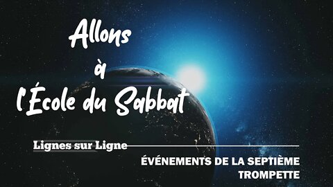 Événements de la Septième Trompette | Allons à l'École du Sabbat - Leçon 13 Q1 2021