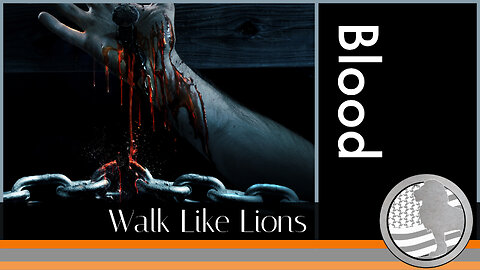 "Blood" Walk Like Lions Christian Daily Devotion with Chappy May 10, 2023