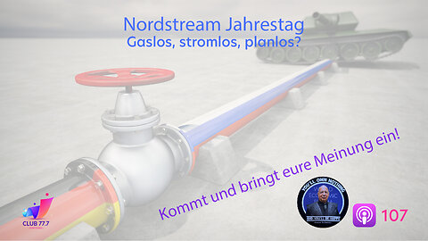 #107: #Nordstream Jahrestag: Gaslos, stromlos, planlos?