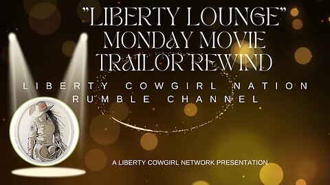 LIBERTY LOUNGE - "MONDAY MOVIE TRAILOR REWIND"