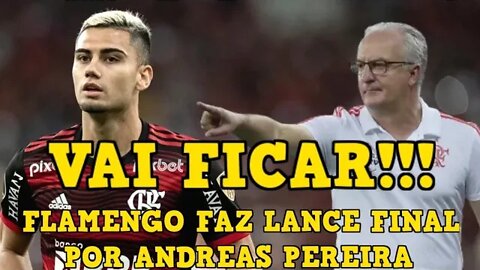 FLAMENGO FAZ LANCE FINAL PARA MANTER ANDREAS PEREIRA NO ELENCO DE DORIVAL JÚNIOR -É TRETA!!!