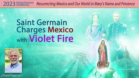 Saint Germain and Portia Charge Mexico and Her People with Violet Fire