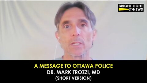 [SHORT] A Message to Ottawa Police from Dr. Mark Trozzi, MD