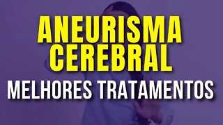 Aneurisma - Tratamento Para Aneurisma Cerebral